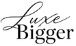Luxe Bigger  - Home